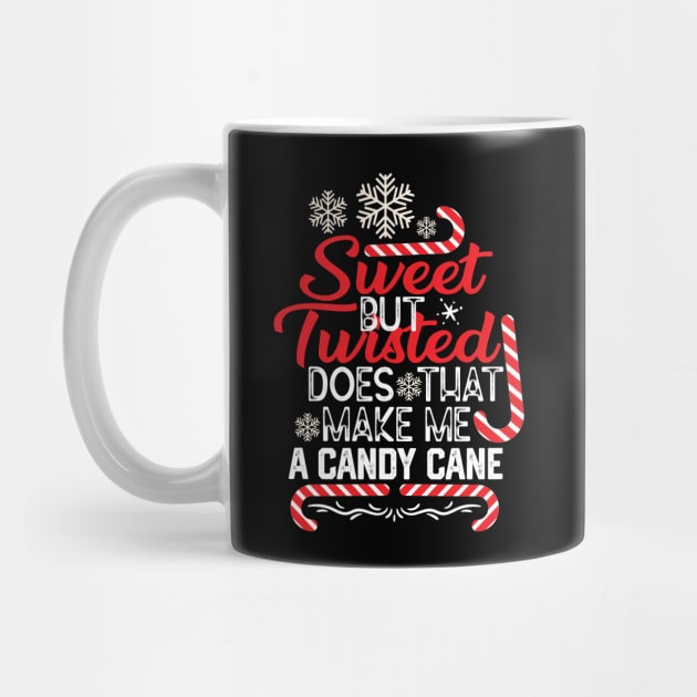 Funny Merry Saying Gift - Sweet but Twisted Does that Make Me a Candy Cane - Funny Barley Candy Cane Quotes by KAVA-X